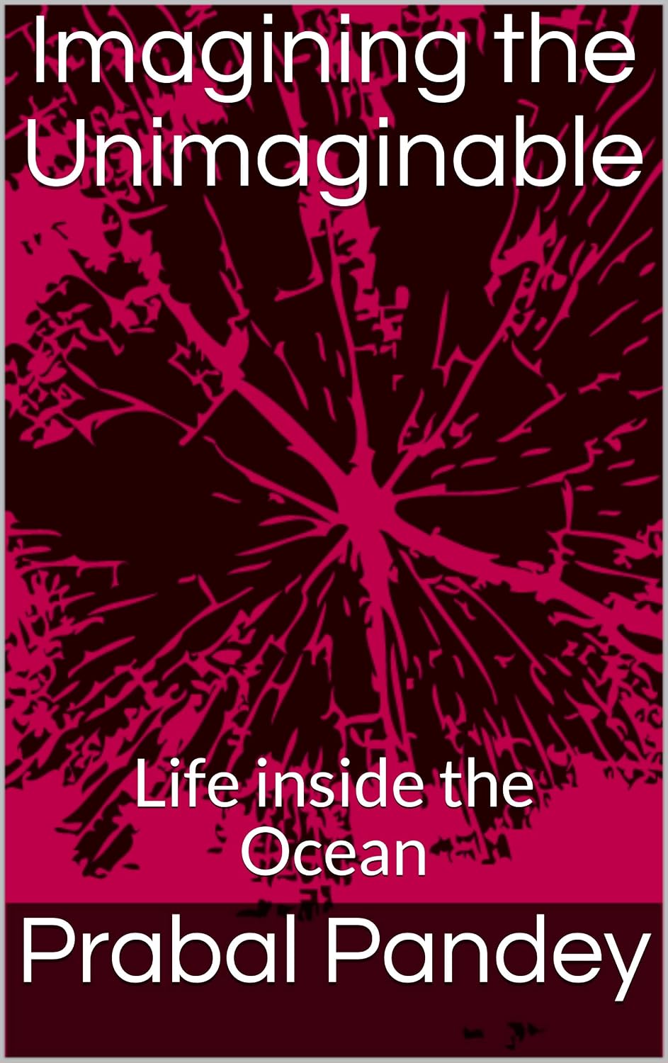 Imagining the Unimaginable: Life Inside the Ocean cover